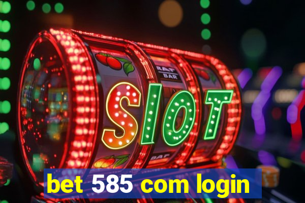 bet 585 com login